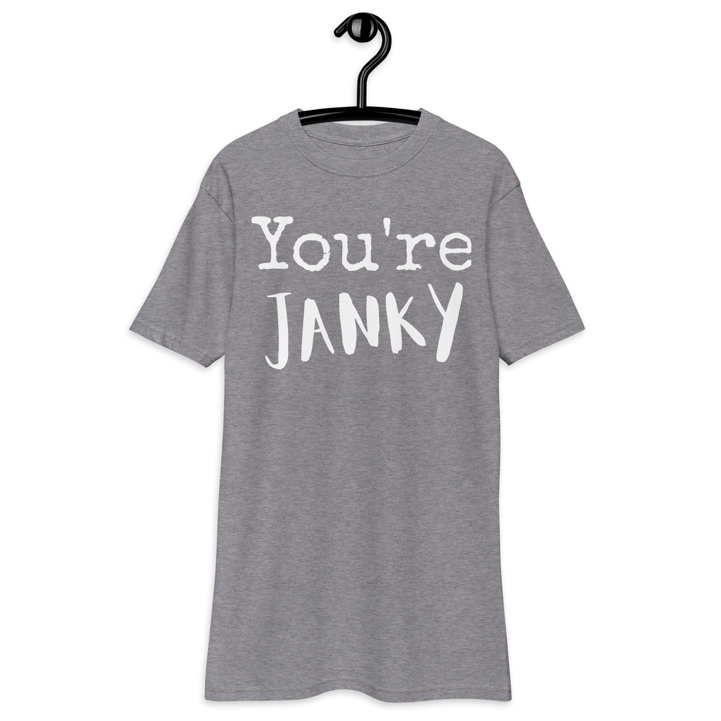 "You're Janky" premium heavyweight tee