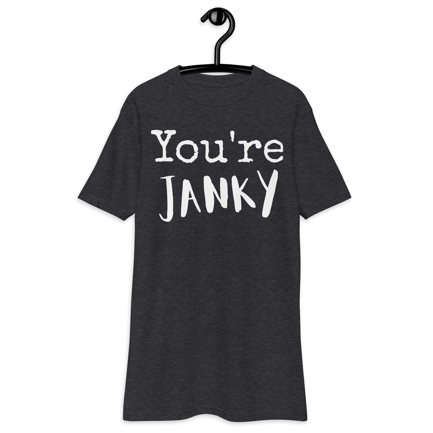 "You're Janky" premium heavyweight tee