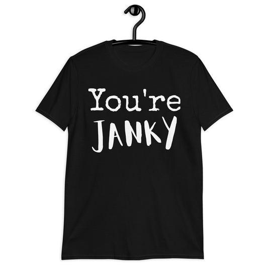 "You're Janky" Short-Sleeve T-Shirt